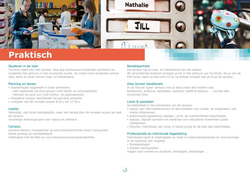 Planning en lessen Academiejaar opgedeeld in twee semesters: - Half september tot eind januari (met herfst- en kerstvakantie) - Februari tot eind juni (met krokus- en paasvakantie) Wisselend rooster,