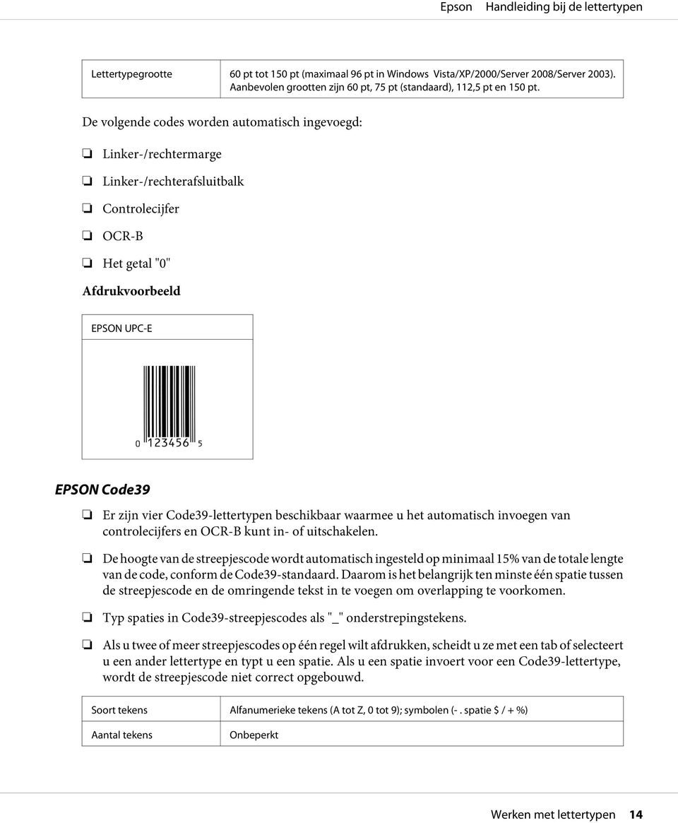 Code39-lettertypen beschikbaar waarmee u het automatisch invoegen van controlecijfers en OCR-B kunt in- of uitschakelen.