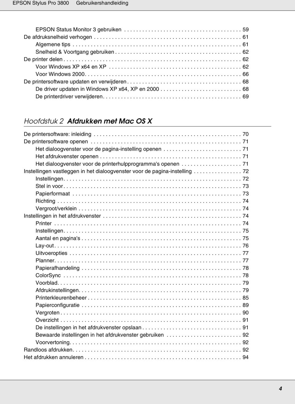 ........................................... 62 Voor Windows 2000.................................................... 66 De printersoftware updaten en verwijderen.