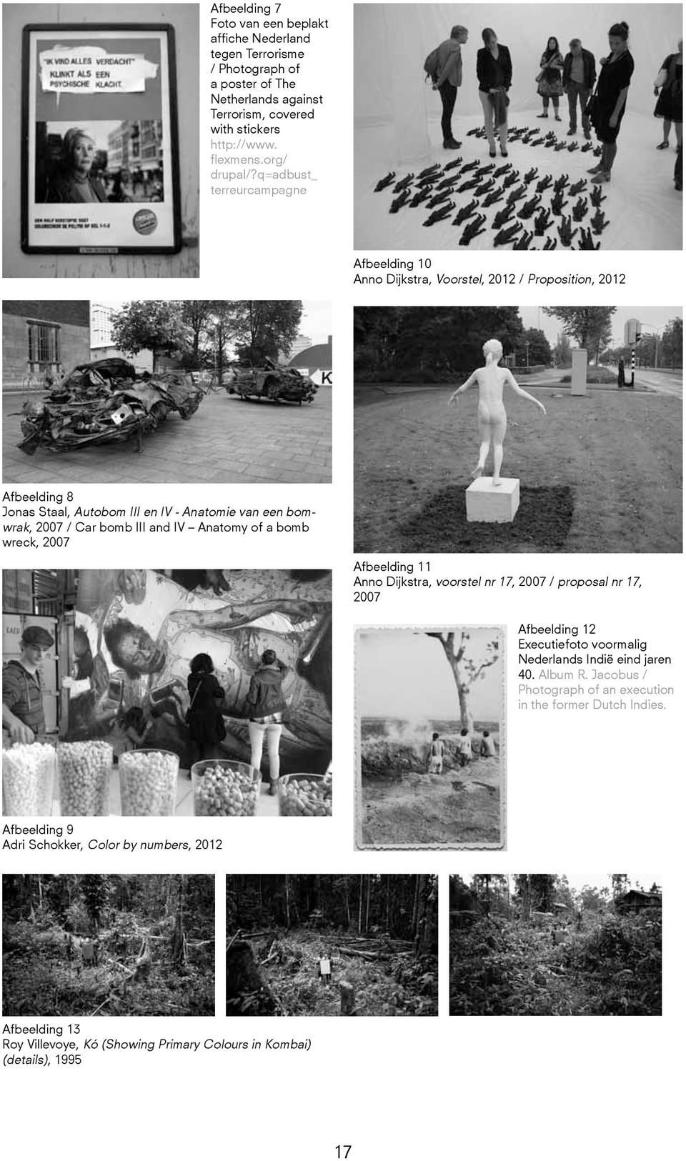 Anatomy of a bomb wreck, 2007 Afbeelding 11 Anno Dijkstra, voorstel nr 17, 2007 / proposal nr 17, 2007 Afbeelding 12 Executiefoto voormalig Nederlands Indië eind jaren 40. Album R.