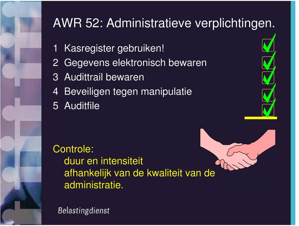 2 Gegevens elektronisch bewaren 3 Audittrail bewaren 4