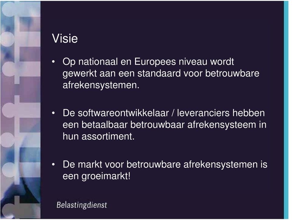 De softwareontwikkelaar / leveranciers hebben een betaalbaar