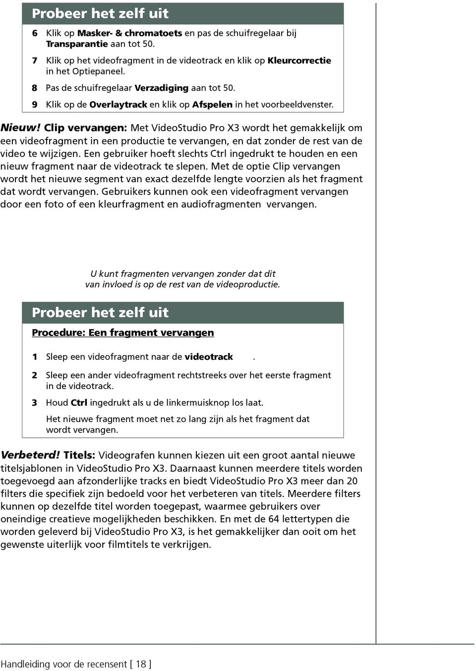 Clip vervangen: Met VideoStudio Pro X3 wordt het gemakkelijk om een videofragment in een productie te vervangen, en dat zonder de rest van de video te wijzigen.