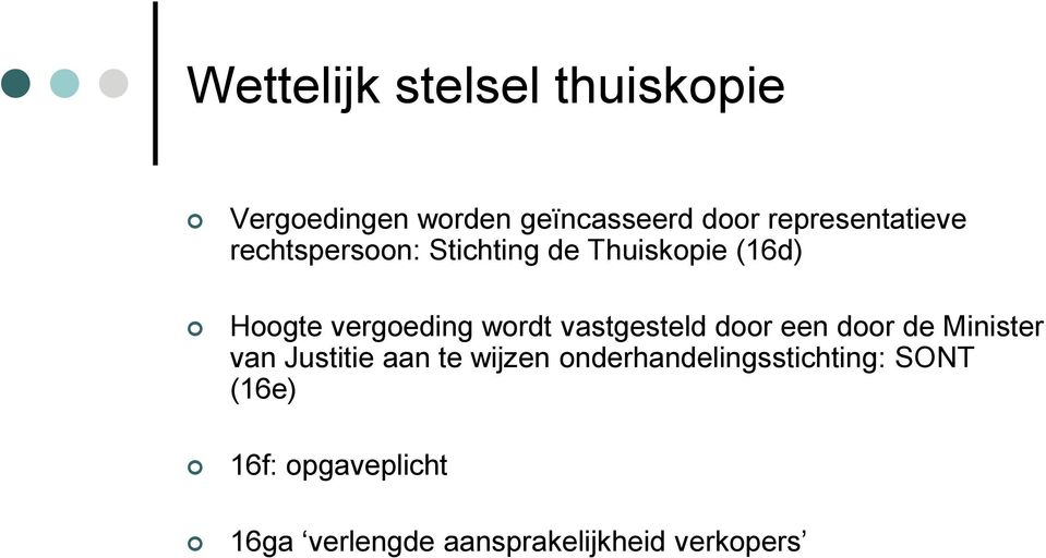 wordt vastgesteld door een door de Minister van Justitie aan te wijzen