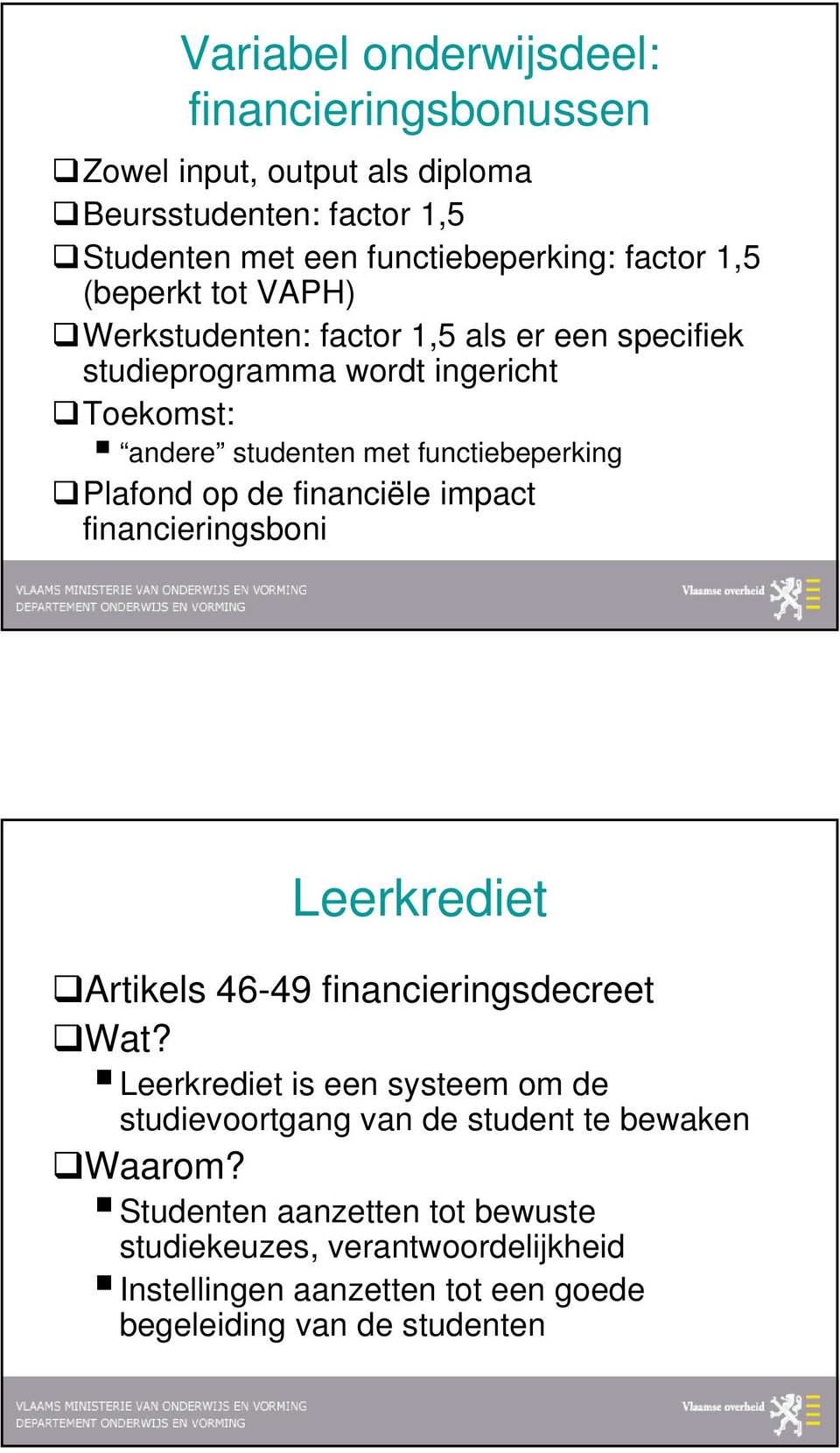 op de financiële impact financieringsboni Leerkrediet Artikels 46-49 financieringsdecreet Wat?