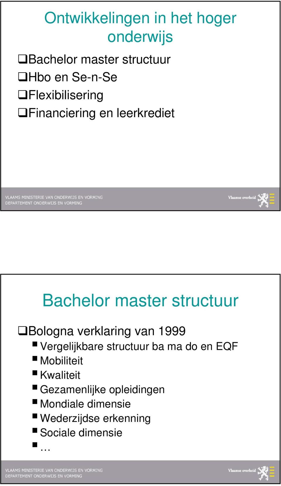 verklaring van 1999 Vergelijkbare structuur ba ma do en EQF Mobiliteit