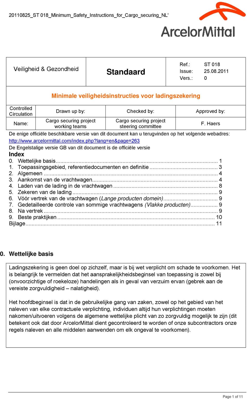 committee F. Haers De enige officiële beschikbare versie van dit document kan u terugvinden op het volgende webadres: http://www.arcelormittal.com/index.php?