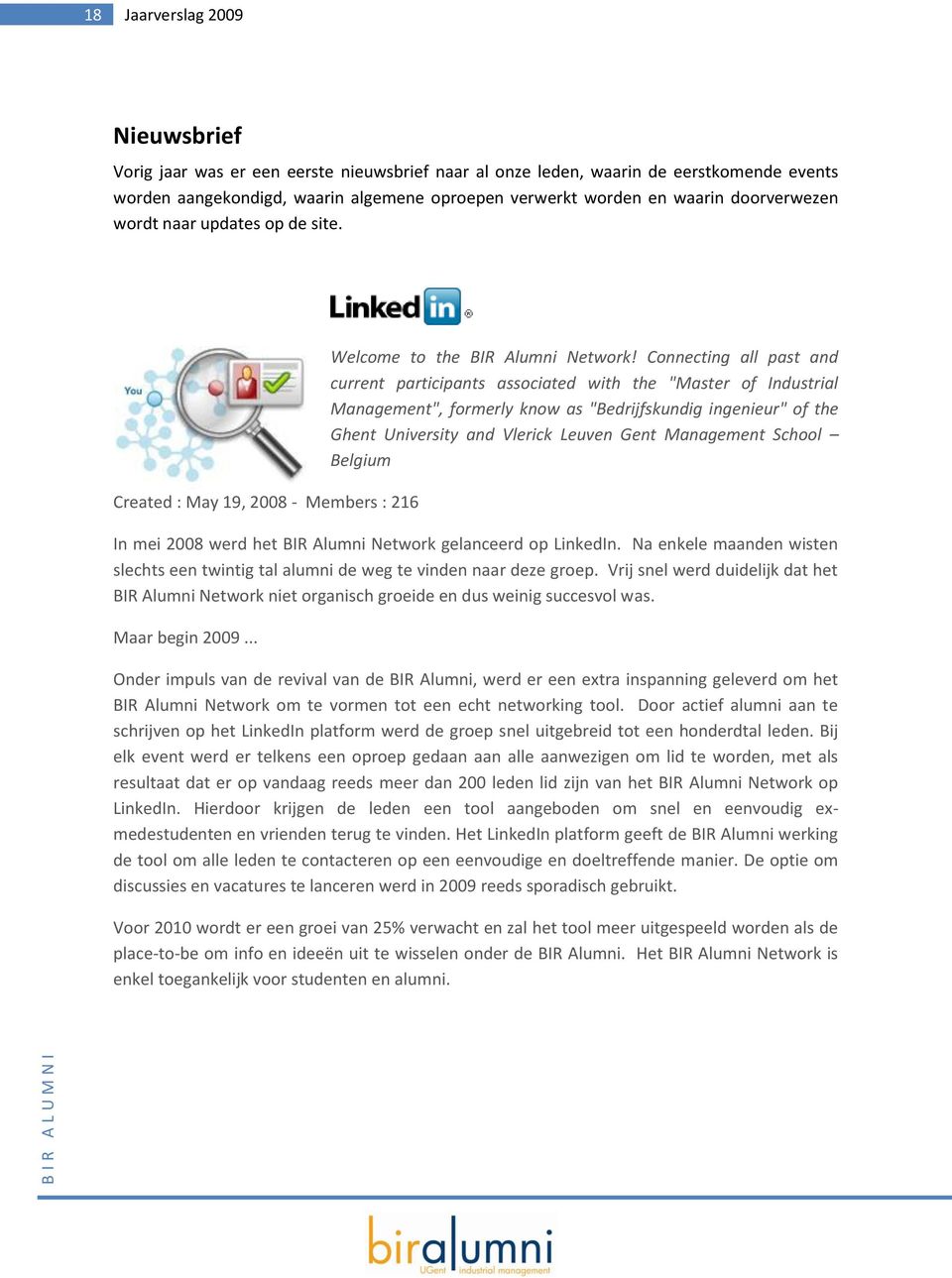 Connecting all past and current participants associated with the "Master of Industrial Management", formerly know as "Bedrijfskundig ingenieur" of the Ghent University and Vlerick Leuven Gent