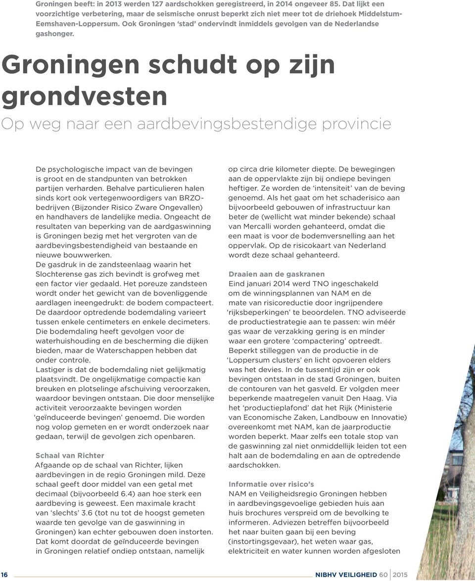 Ook Groningen stad ondervindt inmiddels gevolgen van de Nederlandse gashonger.