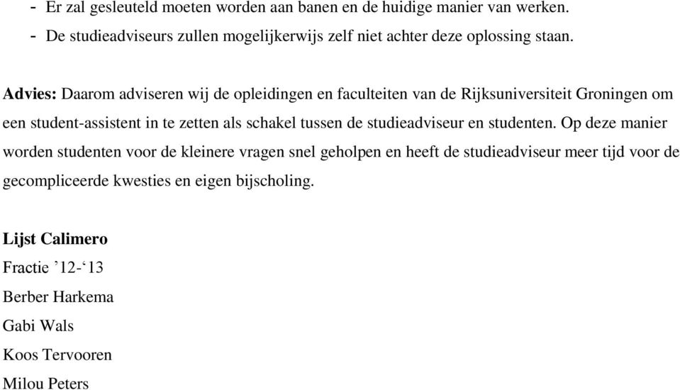 Advies: Daarom adviseren wij de opleidingen en faculteiten van de Rijksuniversiteit Groningen om een student-assistent in te zetten als schakel