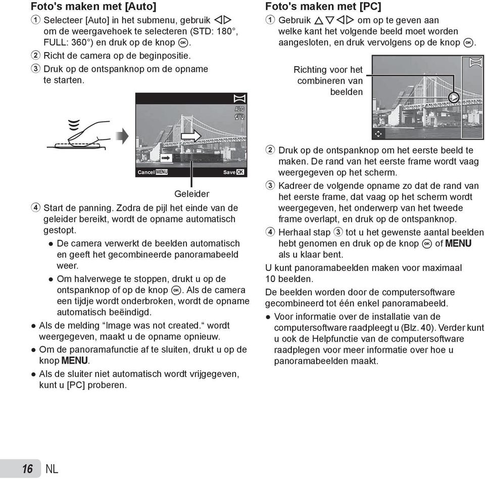 Richting voor het combineren van beelden AUTO FULL Cancel MENU Save OK Geleider 4 Start de panning. Zodra de pijl het einde van de geleider bereikt, wordt de opname automatisch gestopt.