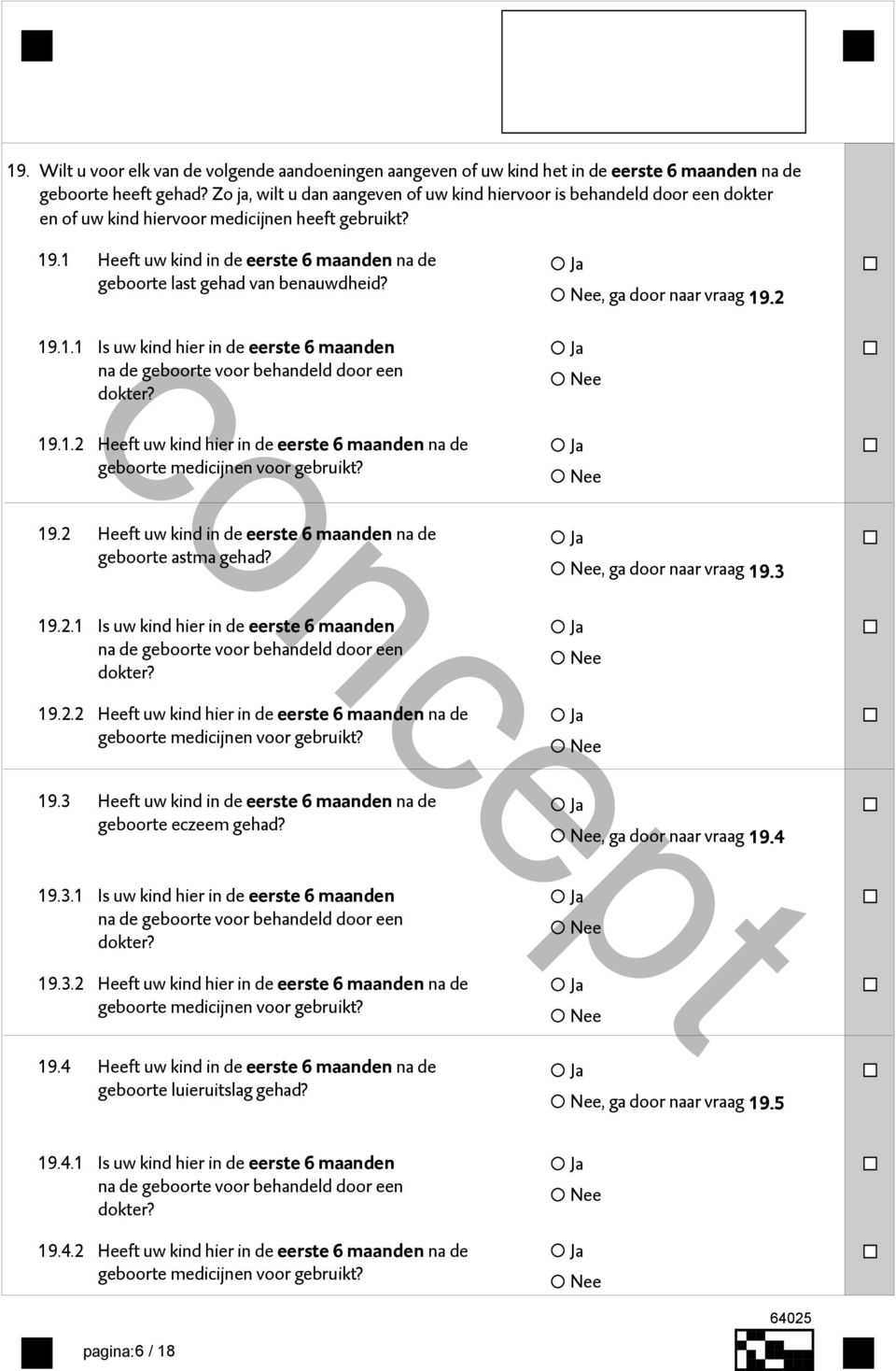 1 Heeft uw kind in de eerste 6 maanden na de geboorte last gehad van benauwdheid?, ga door naar vraag 19.2 19.1.1 Is uw kind hier in de eerste 6 maanden 19.1.2 Heeft uw kind hier in de eerste 6 maanden na de 19.