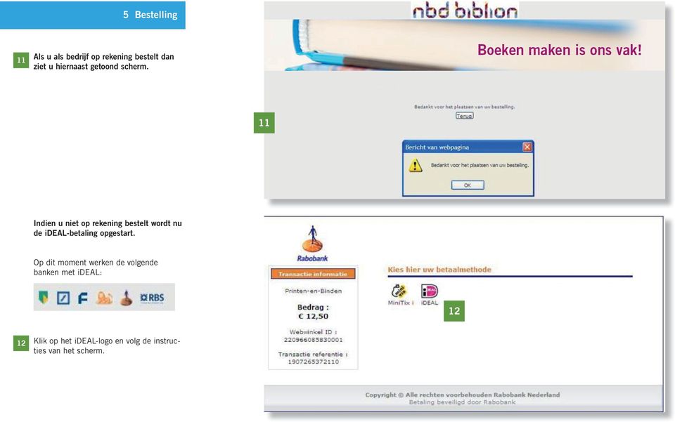 11 Indien u niet op rekening bestelt wordt nu de ideal-betaling