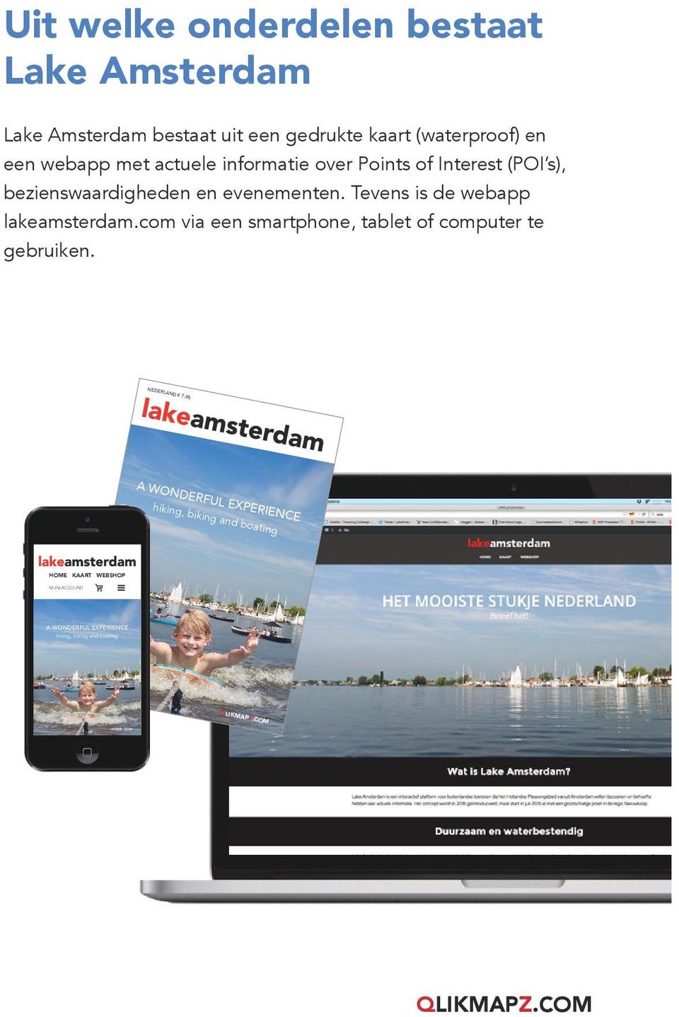 evenementen. Tevens is de webapp lakeamsterdam.com via een smartphone, tablet of computer te gebruiken.