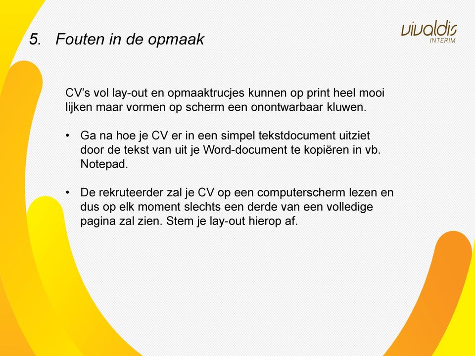 Ga na hoe je CV er in een simpel tekstdocument uitziet door de tekst van uit je Word-document te