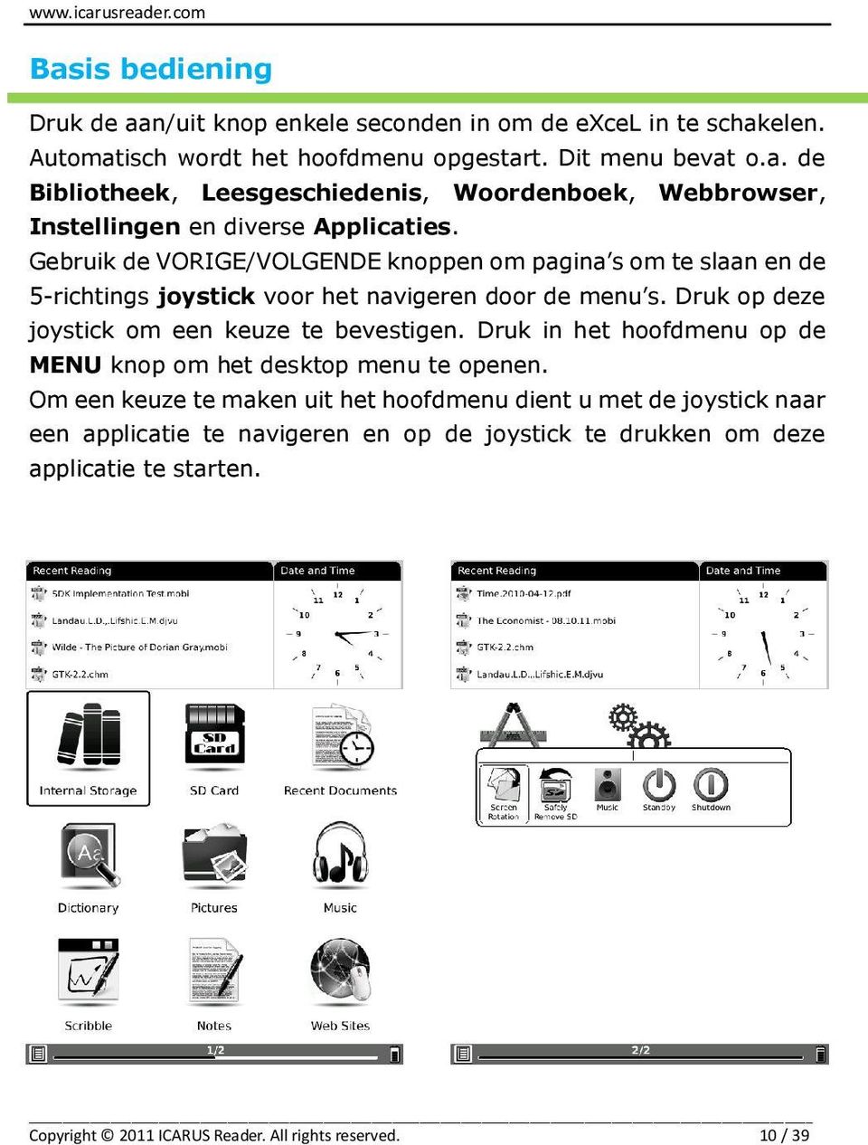 Gebruik de VORIGE/VOLGENDE knoppen om pagina s om te slaan en de 5-richtings joystick voor het navigeren door de menu s. Druk op deze joystick om een keuze te bevestigen.