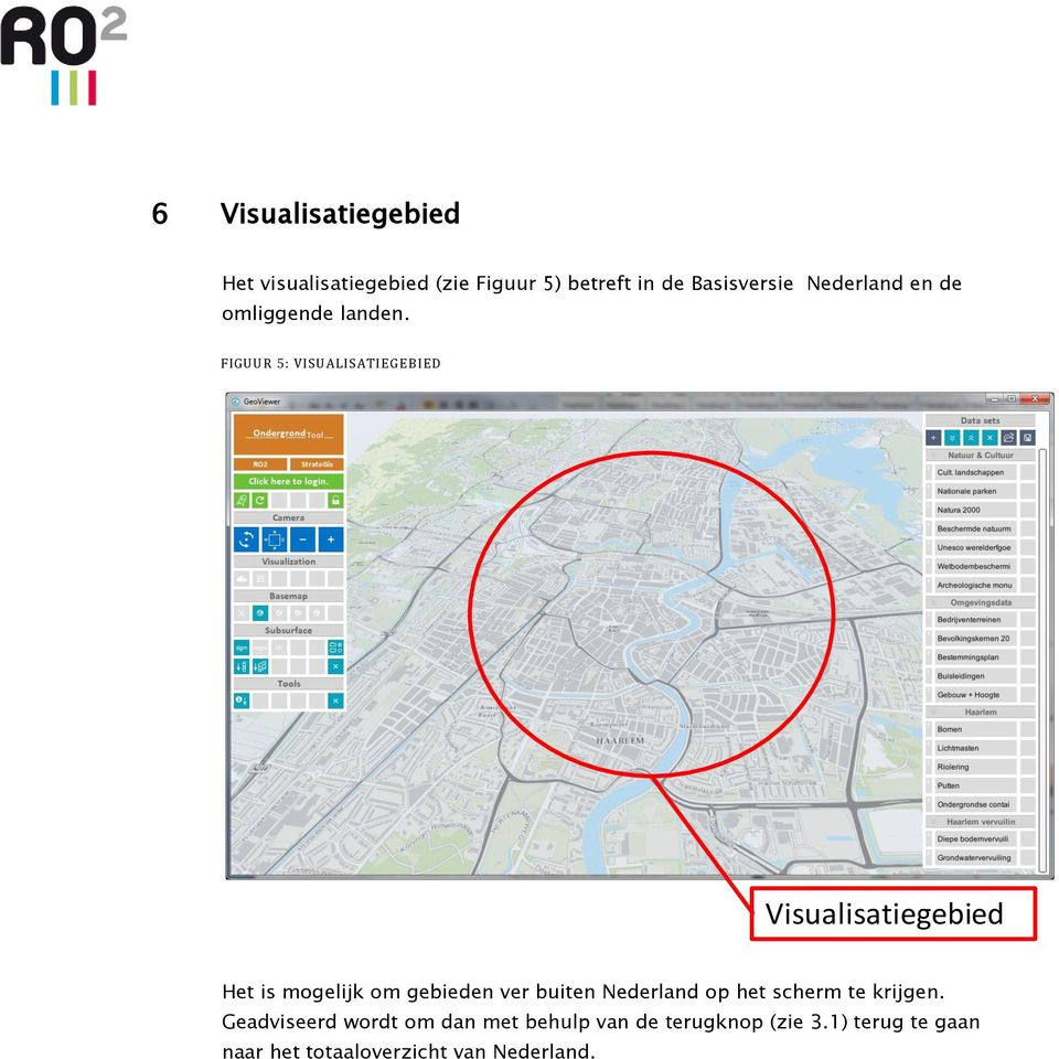 FIGUUR 5: VISUALISATIEGEBIED Visualisatiegebied Het is mogelijk om gebieden ver buiten