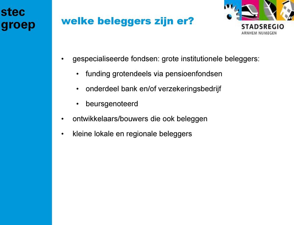 funding grotendeels via pensioenfondsen onderdeel bank en/of