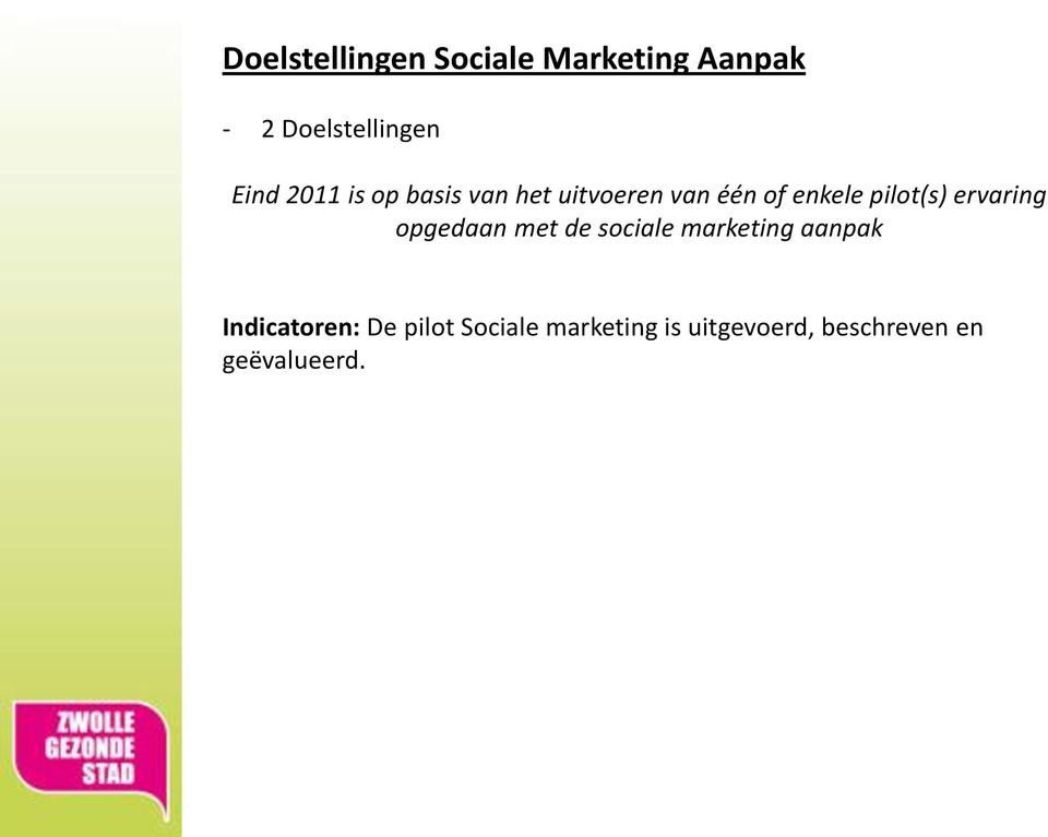 ervaring opgedaan met de sociale marketing aanpak Indicatoren: