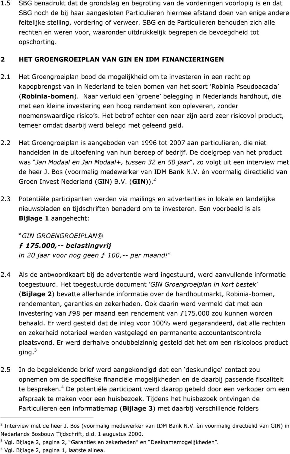 2 HET GROENGROEIPLAN VAN GIN EN IDM FINANCIERINGEN 2.