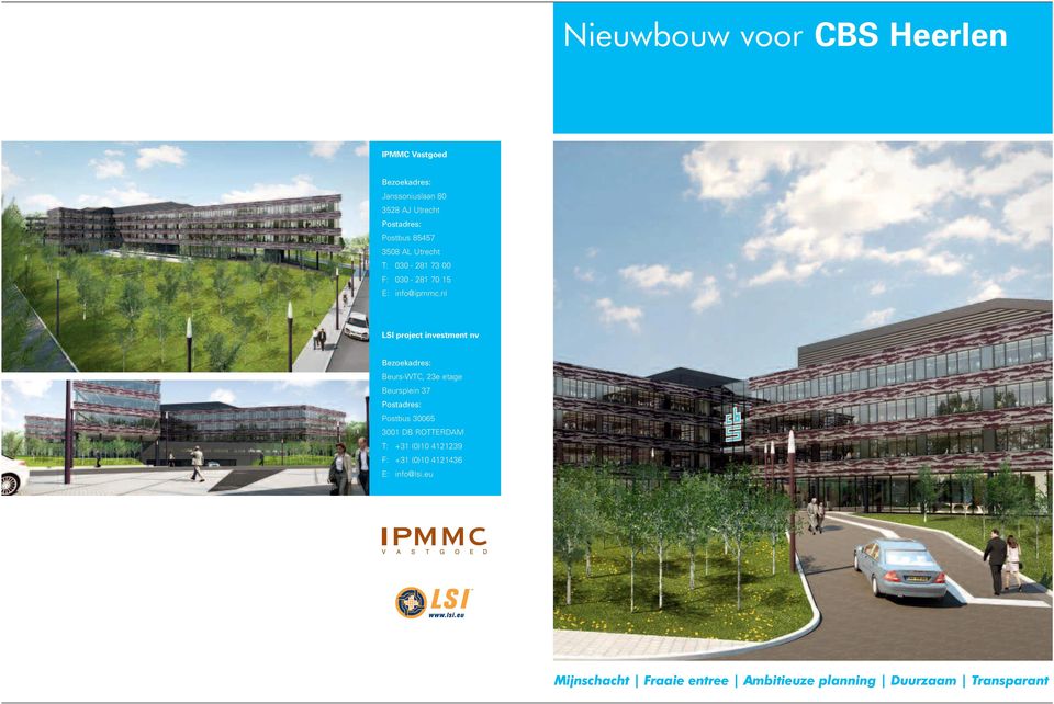 nl LSI project investment nv Bezoekadres: Beurs-WTC, 23e etage Beursplein 37 Postadres: Postbus 30065