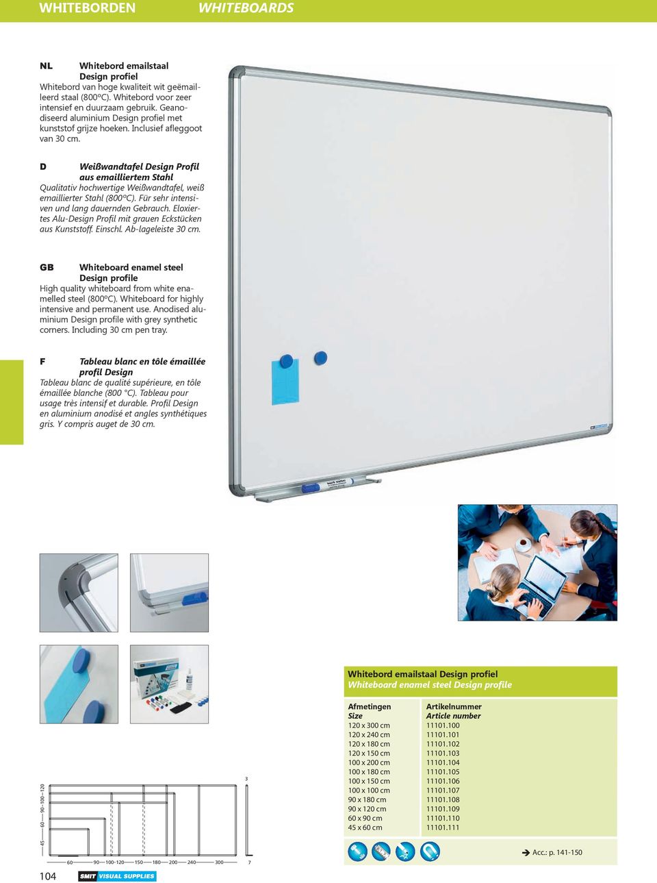 D Weißwandtafel Design Profil aus emailliertem Stahl Qualitativ hochwertige Weißwandtafel, weiß emaillierter Stahl (800ºC). Für sehr intensiven und lang dauernden Gebrauch.