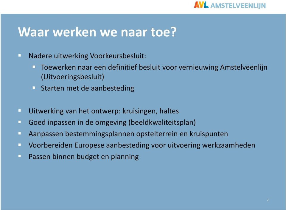 (Uitvoeringsbesluit) Starten met de aanbesteding Uitwerking van het ontwerp: kruisingen, haltes Goed