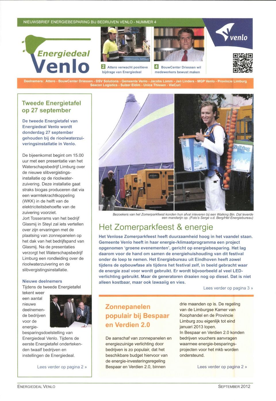 Energietafel op 27 september De tweede Energietafel van Energiedeal Venlo wordt donderdag 27 september gehouden bij de rioolwaterzuiveringsinstallatie in Venlo. -4 De bijeenkomst begint om 15.