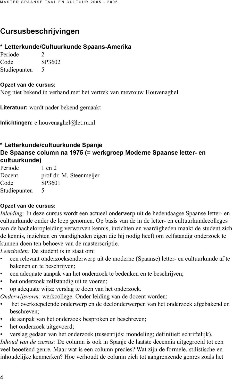 nl * Letterkunde/cultuurkunde Spanje De Spaanse column na 1975 (= werkgroep Mo