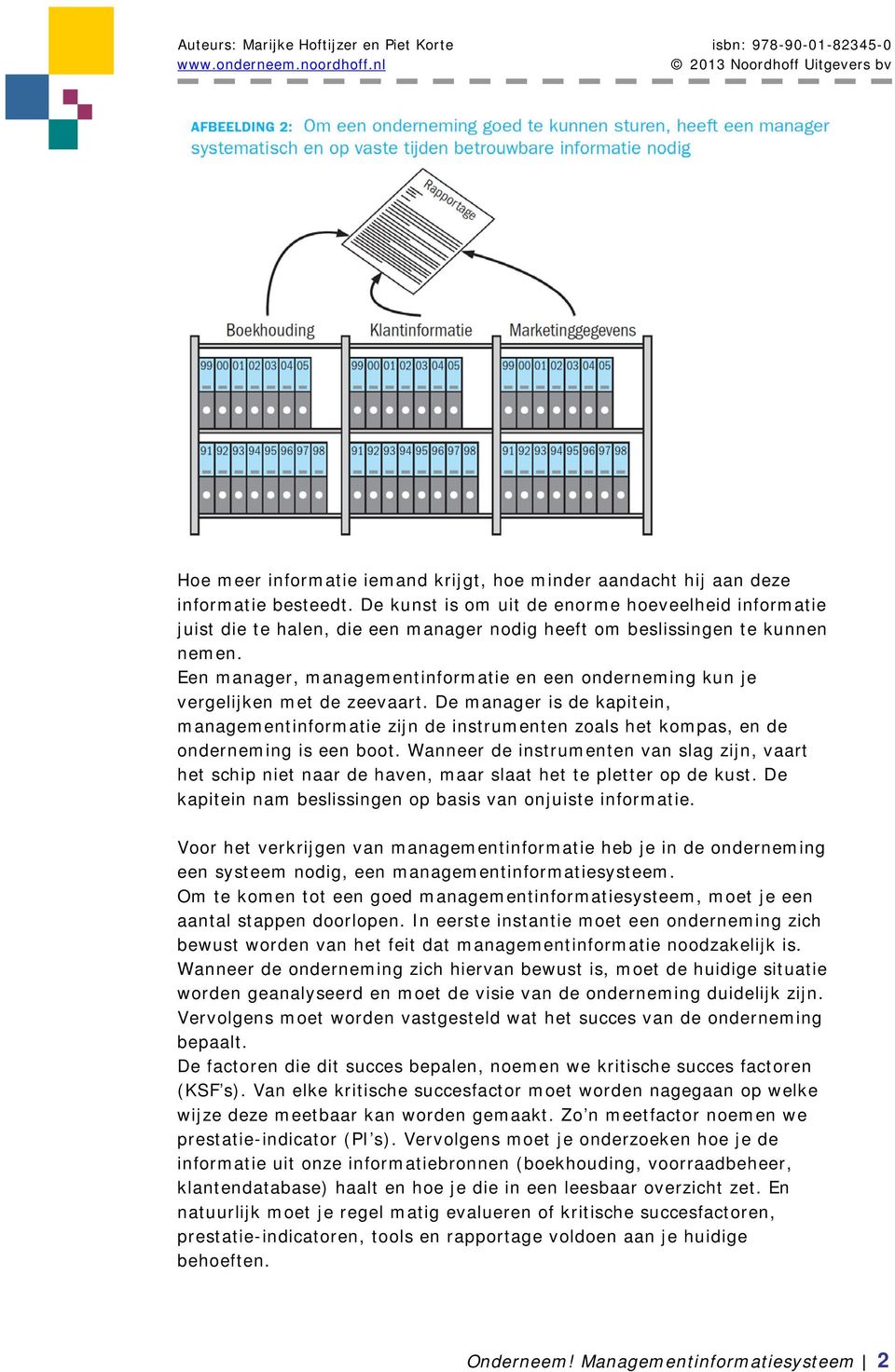 Een manager, managementinformatie en een onderneming kun je vergelijken met de zeevaart.