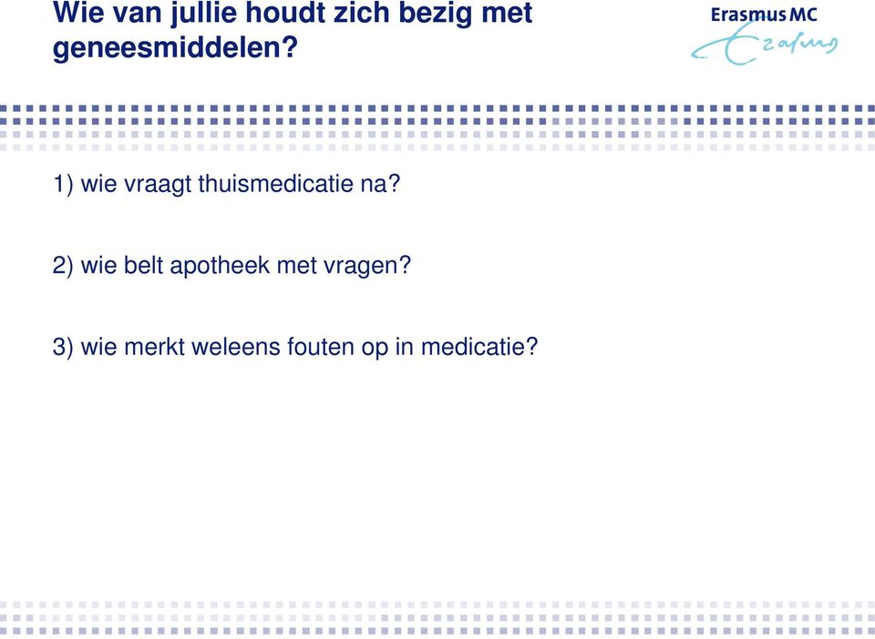 1) wie vraagt thuismedicatie na?