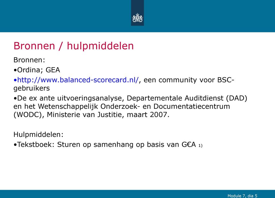 Auditdienst (DAD) en het Wetenschappelijk Onderzoek- en Documentatiecentrum (WODC),