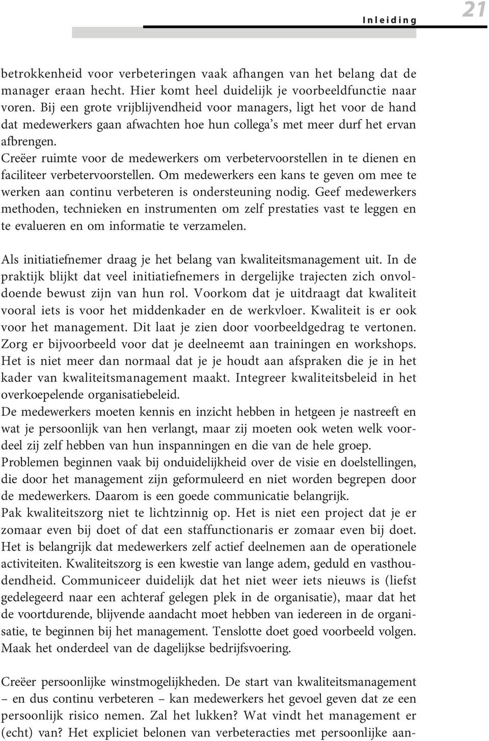 CreeÈer ruimte voor de medewerkers om verbetervoorstellen in te dienen en faciliteer verbetervoorstellen.