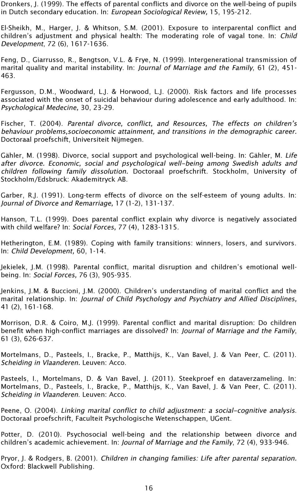 Intergenerational transmission of marital quality and marital instability. In:, 61 (2), 451-463. Fergusson, D.M., Woodward, L.J. & Horwood, L.J. (2000).