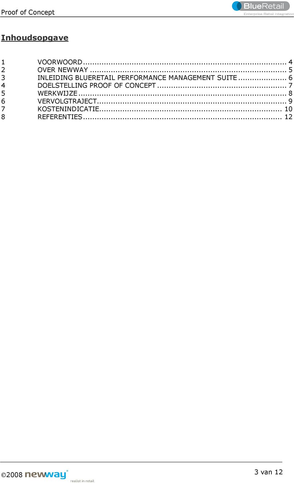 .. 6 4 DOELSTELLING PROOF OF CONCEPT... 7 5 WERKWIJZE.