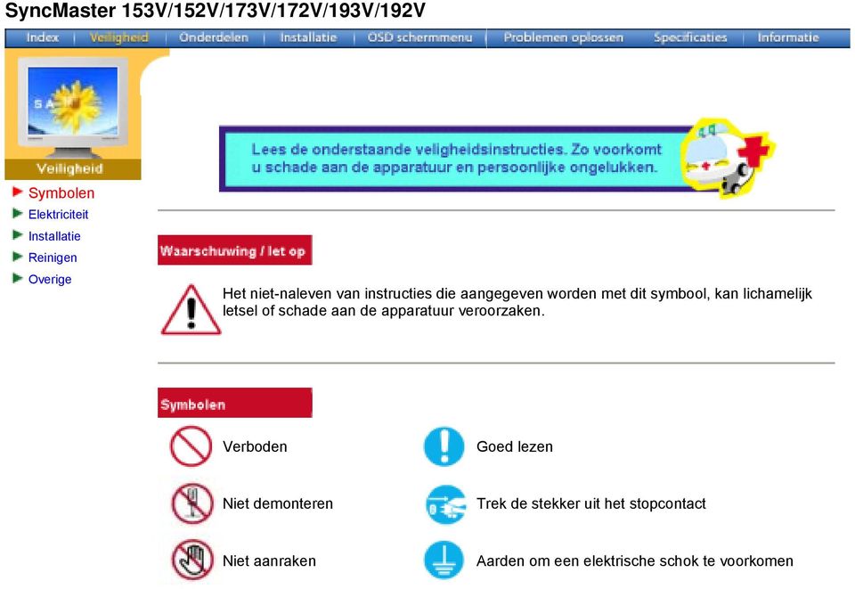 lichamelijk letsel of schade aan de apparatuur veroorzaken.