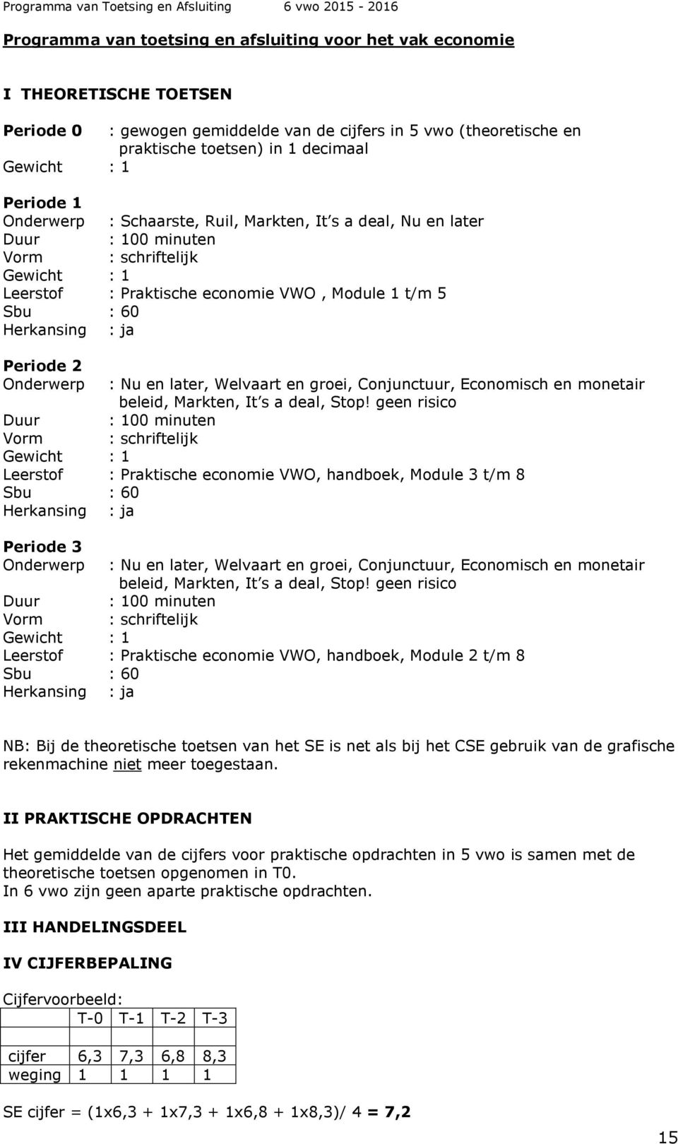 monetair beleid, Markten, It s a deal, Stop!