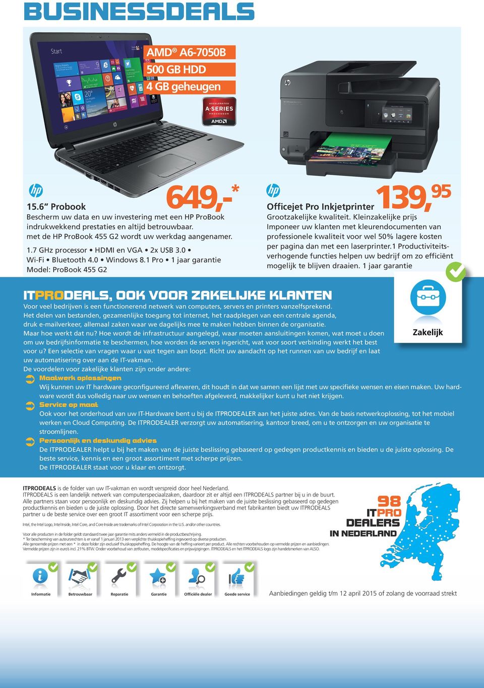 0 Pro 1 jaar garantie Model: ProBook 455 G2 139, 95 Officejet Pro Inkjetprinter Grootzakelijke kwaliteit.