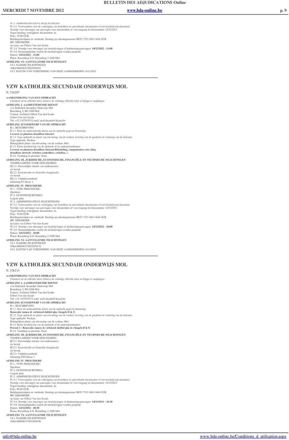 O. Rozenberg 2 2400 Mol VI.3. NADERE INLICHTINGEN @Ref:00694837/2012036201 VZW KATHOLIEK SECUNDAIR ONDERWIJS MOL N.