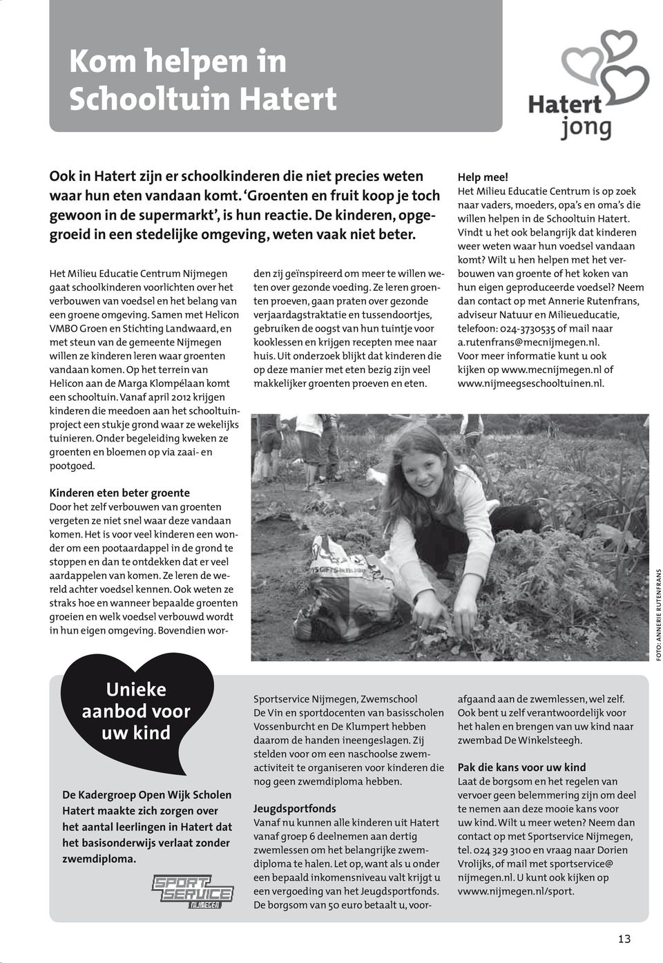 Het Milieu Educatie Centrum Nijmegen gaat schoolkinderen voorlichten over het verbouwen van voedsel en het belang van een groene omgeving.
