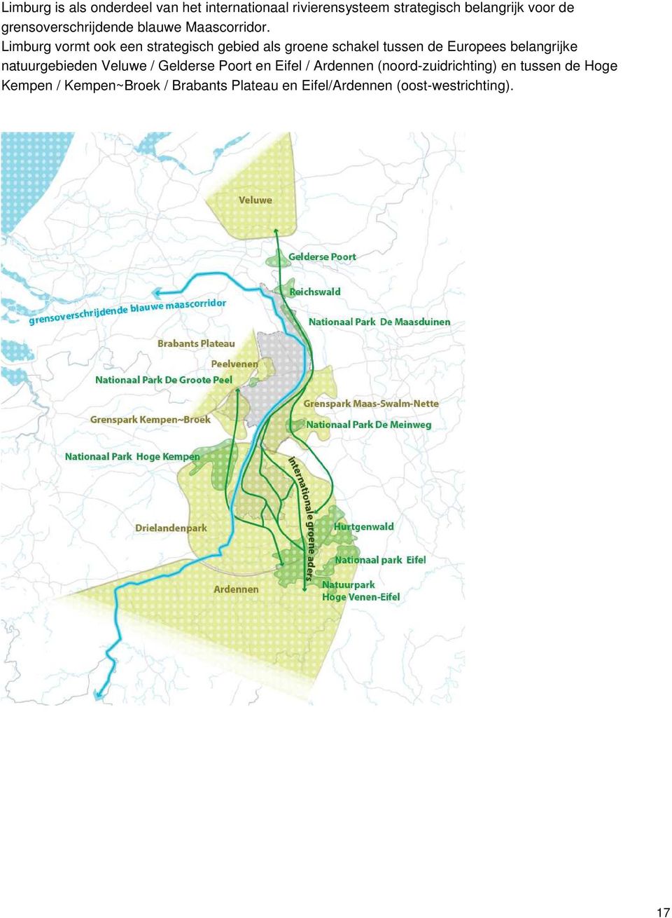 Limburg vormt ook een strategisch gebied als groene schakel tussen de Europees belangrijke