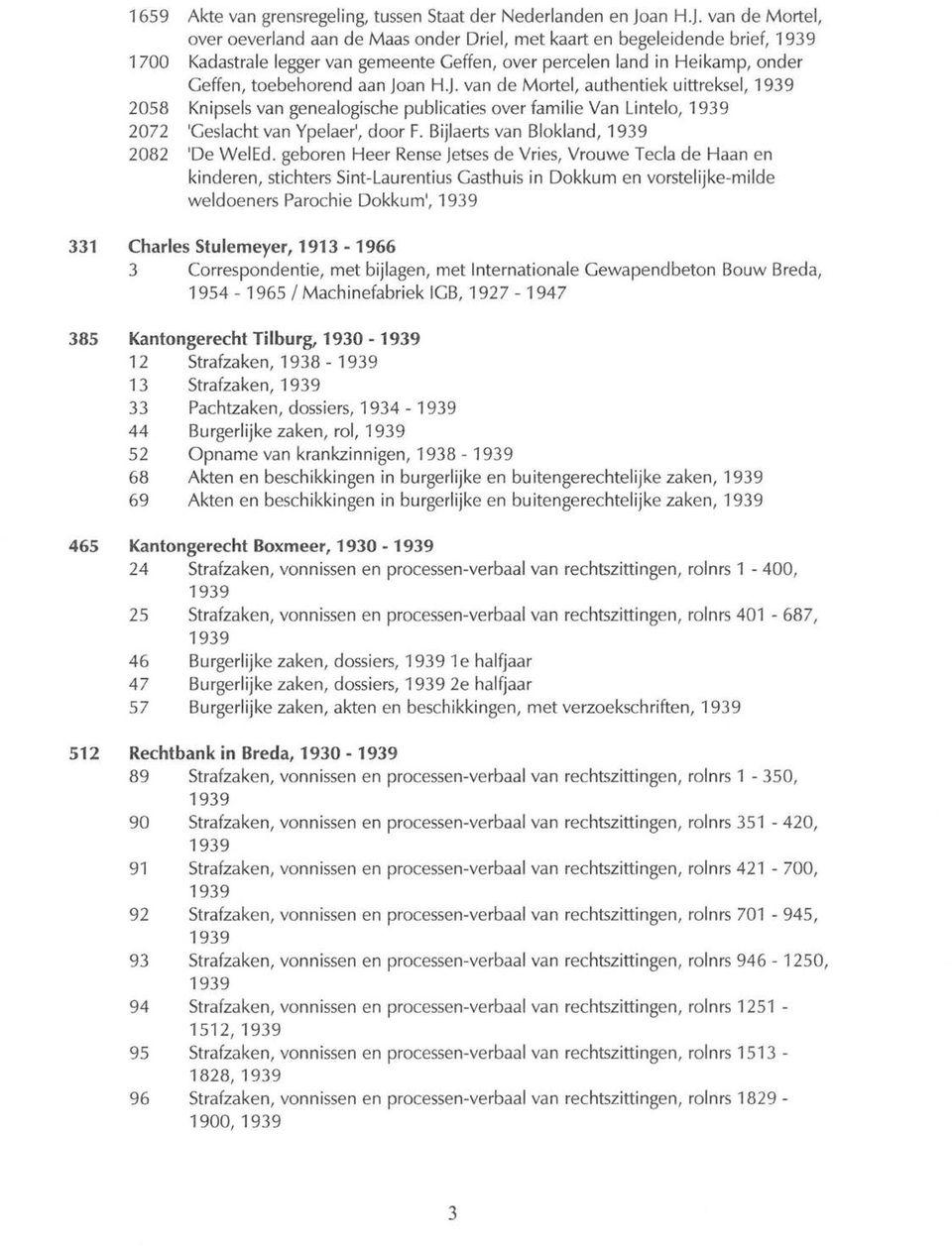 van de Mortel, over oeverland aan de Maas onder Driel, met kaart en begeleidende brief, 1700 Kadastrale legger van gemeente Geffen, over percelen land in Heikamp, onder Geffen, toebehorend aan jo van