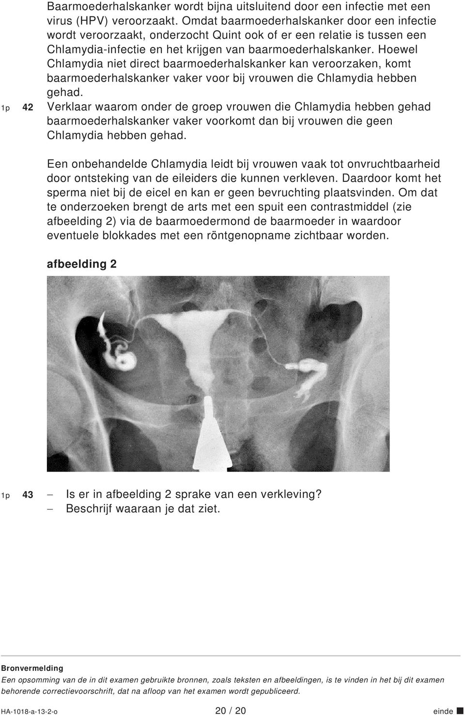 Hoewel Chlamydia niet direct baarmoederhalskanker kan veroorzaken, komt baarmoederhalskanker vaker voor bij vrouwen die Chlamydia hebben gehad.