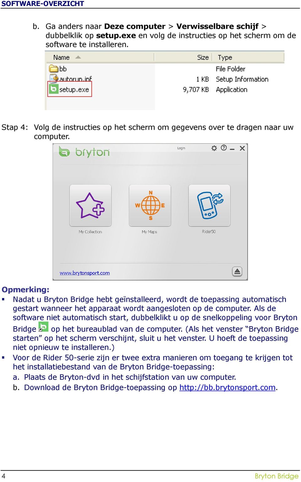 Nadat u Bryton Bridge hebt geïnstalleerd, wordt de toepassing automatisch gestart wanneer het apparaat wordt aangesloten op de computer.