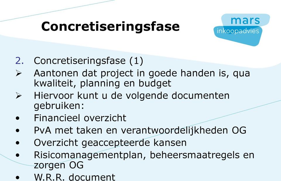 planning en budget Hiervoor kunt u de volgende documenten gebruiken: Financieel