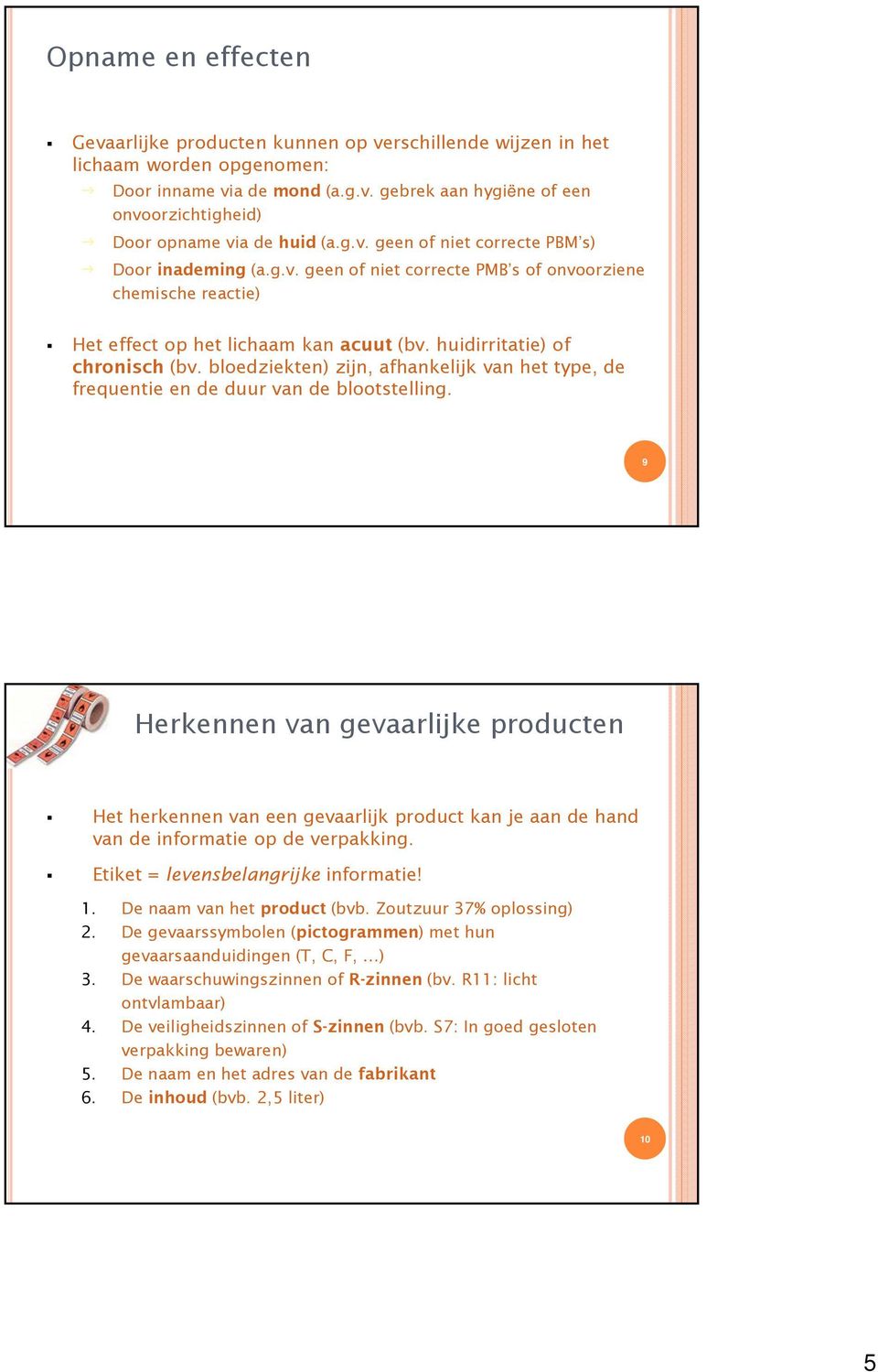 bloedziekten) zijn, afhankelijk van het type, de frequentie en de duur van de blootstelling.