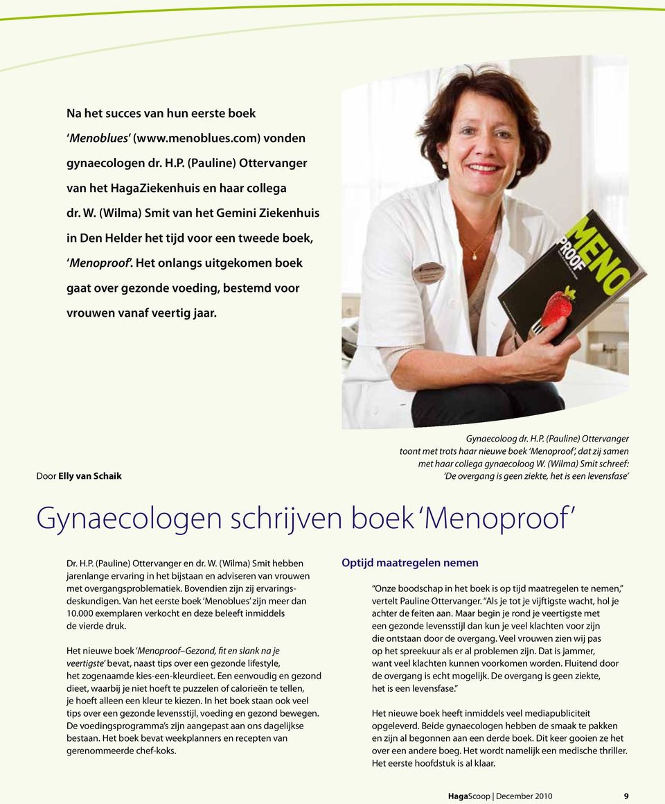 Door Elly van Schaik Gynaecoloog dr. H.P. (Pauline) Ottervanger toont met trots haar nieuwe boek Menoproof, dat zij samen met haar collega gynaecoloog W.