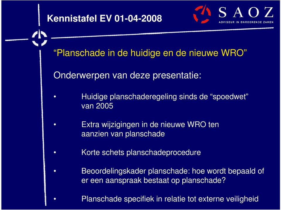 van planschade Korte schets planschadeprocedure Beoordelingskader planschade: hoe wordt