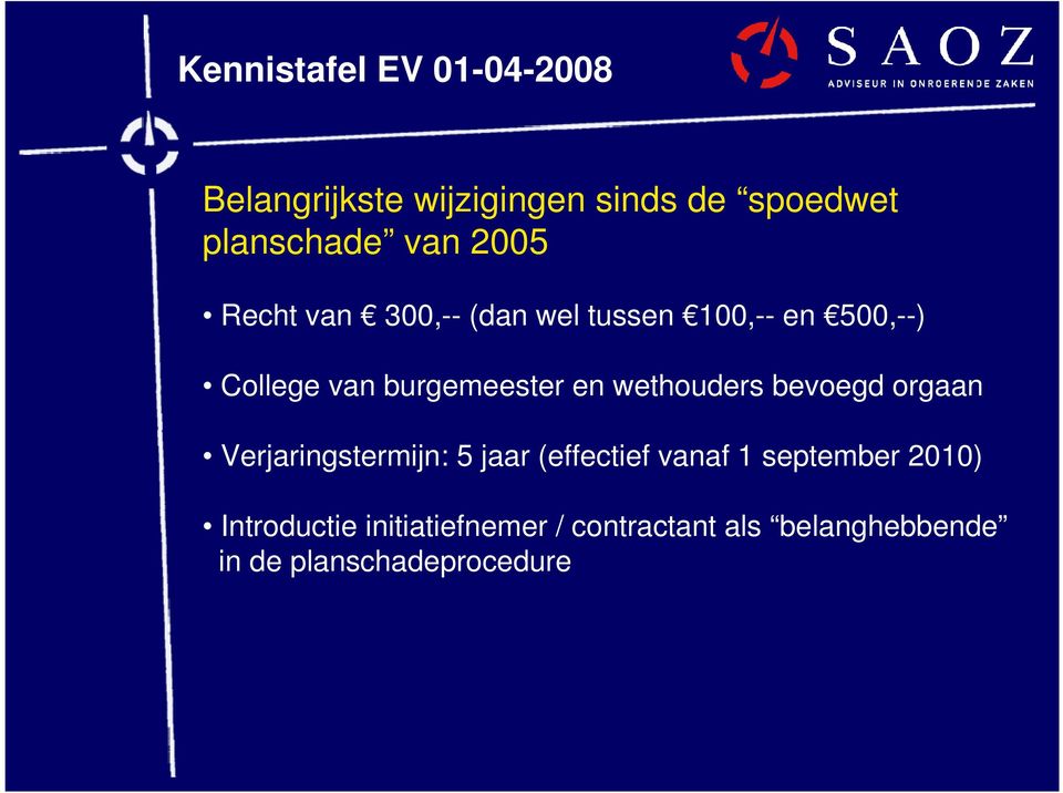 wethouders bevoegd orgaan Verjaringstermijn: 5 jaar (effectief vanaf 1