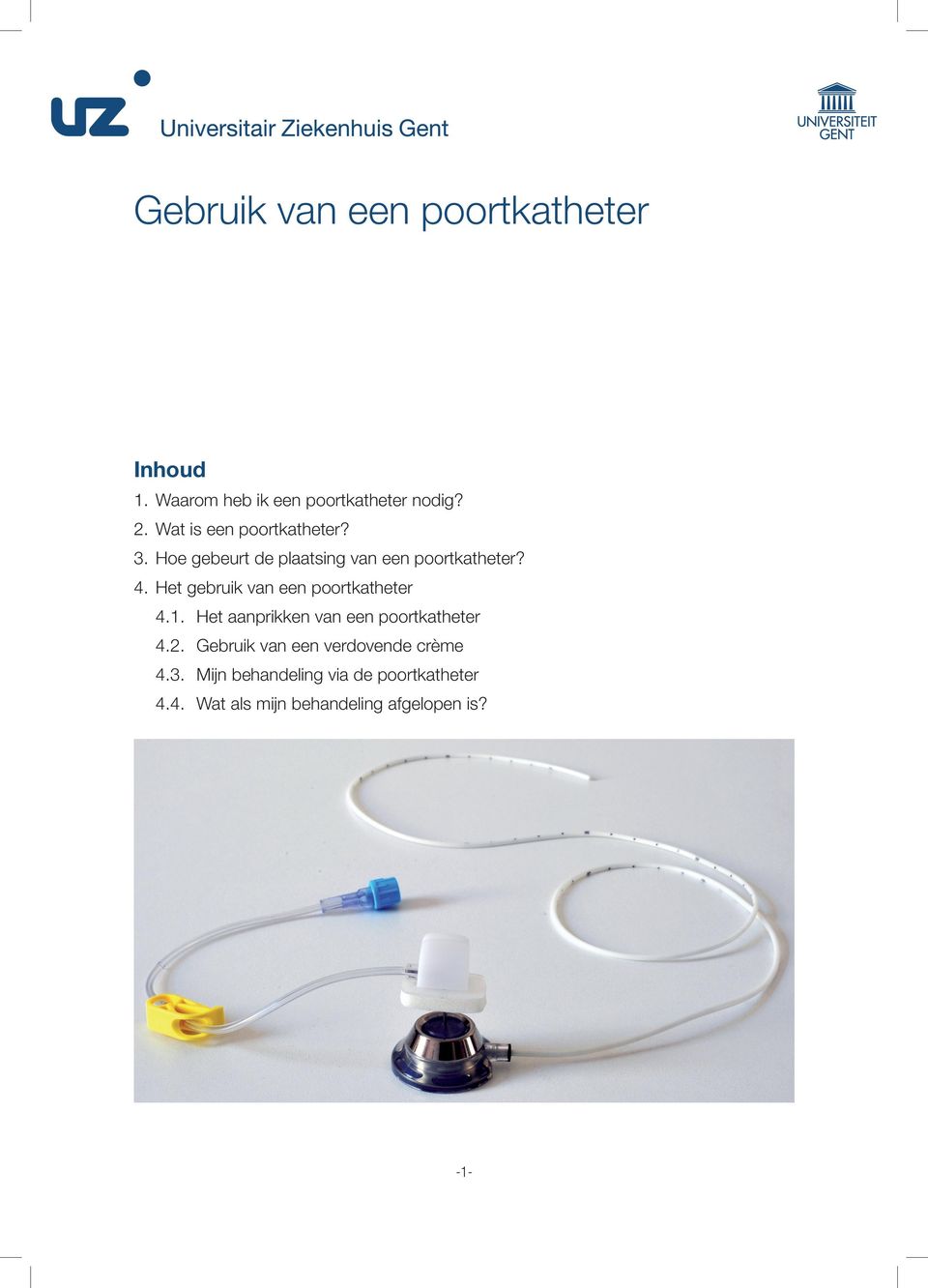 Het gebruik van een poortkatheter 4.1. Het aanprikken van een poortkatheter 4.2.